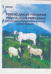 Perencanaan program penyuluhan pertanian : utnuk peningkatan produktivitas usaha ternak