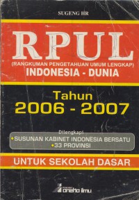 Rpul (rangkuman pengetahuan umum lengkap) indonesia-dunia tahun 2006-2007