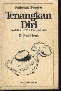 Tenangkan diri : mengatasi frustasi dan kemarahan