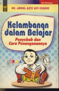 Kelambanan dalam belajar : penyebab dan cara penanganannya