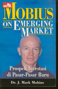 Mobius on emerging market : prospek investasi di pasar-pasar baru