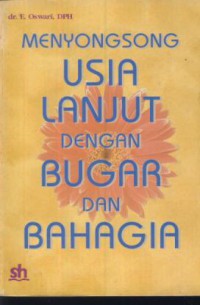 Menyongsong usia lanjut dengan bugar dan bahagia