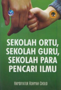 Sekolah ortu, sekolah guru, sekolah para pencari ilmu