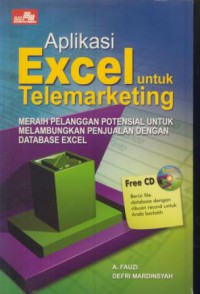 Aplikasi excel untuk telemarketing : meraih pelanggan potensial untuk melambungkan penjualan dengan database excel