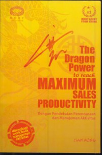 The dragon power to reach maxiumum sales productivity : dengan pendekatan perencanaan dan manajemen aktivitas