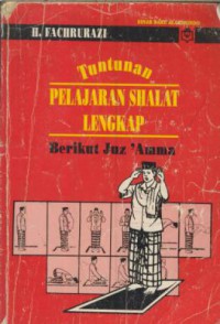 Tuntunan pelajaran shalat lengkap : berikut juz'amma