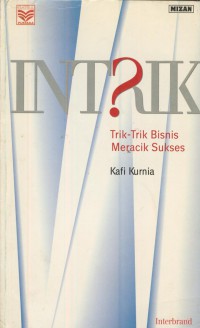 Intrik ? : trik-trik bisnis meracik sukses