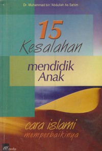 15 kesalahan mendidik anak : cara islami memperbaikinya