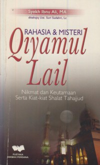 Rahasia & misteri qiyamul lail : nikmat dan keutamaan serta kiat-kiat shalat tahajjud