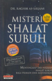 Misteri shalat subuh : menyingkap 1001 hikmah shalat subuh bagi pribadi dan masyarakat