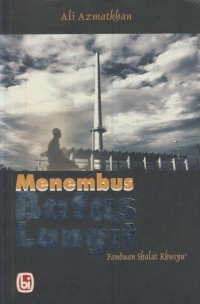 Menembus batas langit ; panduan shalat khusyu'