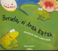 Berudu, si anak katak : mengenal daur hidup katak
