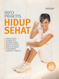 Info praktis hidup sehat : obesitas, diabetes, asam urat, kolesterol, batu ginjal, tekanan darah tinggi