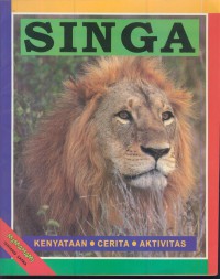 Singa : kenyataan, cerita, aktivitas