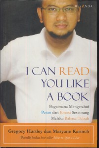 I can read you like a book : bagaimana mengetahui pesan dan emosi seseorang melalui bahasa tubuh