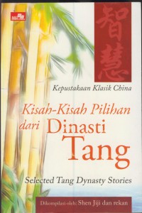 Kepustakaan klasik china : kisah-kisah pilihan dari dinasti Tang (selected tang dynasty stories)