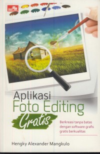 Aplikasi foto editing gratis : berkreasi tanpa batas dengan software grafis gratis berkualitas