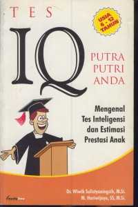 Tes lQ putra-putri anda : mengenal tes intelegensi dan Estimasi prestasi anak