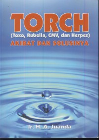 Torch (toxo, rubella, cmv, dan herpes) : akibat dan solusinya