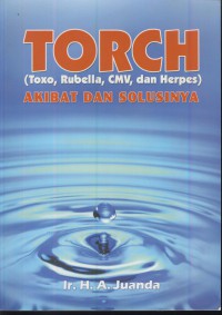 Torch (toxo, rubella, cmv, dan herpes) : akibat dan solusinya