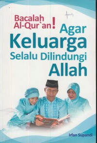 Bacalah Al-Qur'an ! agar keluarga selalu dilindungi Allah