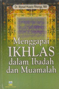 Menggapai ikhlas dalam ibadah dan muamalah