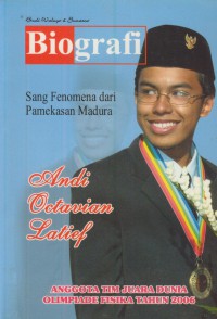 Biografi sang fenomena dari Pamekasan Madura : Andi OcktavianLatief