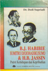 B.J. Habibie, Sumitro Djojohadikusumo & H.B. Jassin : potret kehidupan dan kepribadian