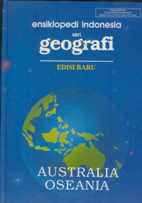 Ensiklopedi Indonesia seri Geografi : Australia Oseania