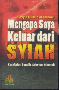 Mengapa saya keluar dari syiah : kesaksian penulis sebelum dibunuh