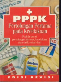+PPPK pertolongan pertama pada kecelakaan : praktis untuk pertolongan darurat, kecelakaan atau sakit sehari-hari