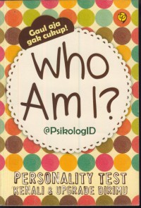 Who am i ? : personality test (kenali & upgrade dirimu)