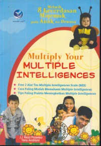 Multy your multiple intelligences : melatih 8 kecerdasan majemuk pada anak dan dewasa