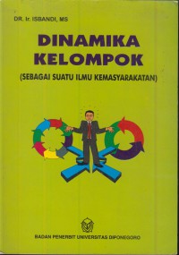 Dinamika kelompok : sebagai suatu ilmu kemasyarakatan