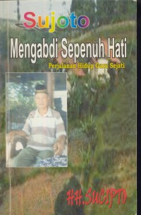 Mengabdi sepenuh hati : perjalanan hidup guru sejati