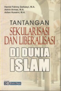 Tantangan sekularisasi dan liberalisasi di dunia islam