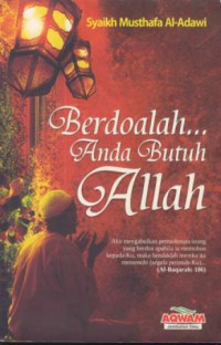 Berdoalah...anda butuh Allah