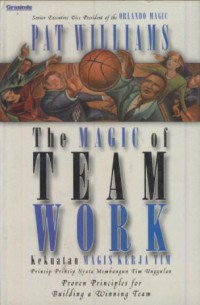 The magic of team work : kekuatan magis kerja tim