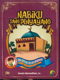 Nabiku sang penyayang : 50 kisah kasih sayang nabi muhammad saw