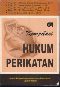 Kompilasi Hukum Perikatan : Dalam Rangka Memperingati Memasuki Masa Purna Bakti Usia 70 Tahun