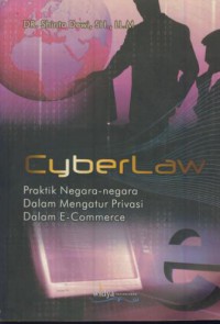 Cyberlaw : praktik negara-negara dalam mengatur privasi dalam e-commerce