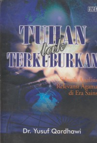 Tuhan tak terkuburkan : sebuah analisis relevansi agama di era sains