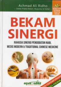 Bekam sinergi : rahasia sinergi pengobatan nabi, medis modern & tradisional chinese medicine