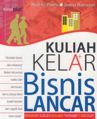 Kuliah kelar bisnis lancar : rahasia sukses kuliah nyambi cari duit