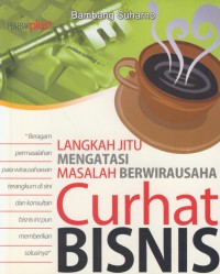 Langkah jitu mengatasi masalah berwirausaha : curhat bisnis