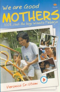 We are good mothers 100% jadi ibu bagi wanita pekerja