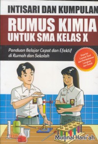 Intisari dan kumpulan rumus kimia untuk SMA kelas X : panduan belajar cepak dan efektif di rumah dan sekolah