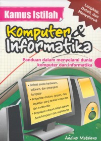 Kamus istilah komputer & informatika : panduan dalam menyelami dunia komputer dan informatika