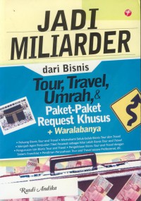 Jadi miliader dari bisnis tour, trevel, umrah, & paket-paket request khusus + waralabanya