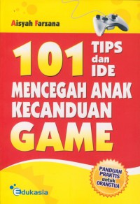 101 Tips dan Ide mencegah anak kecanduan game